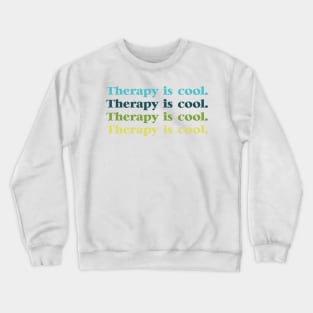 Therapy is cool. Crewneck Sweatshirt